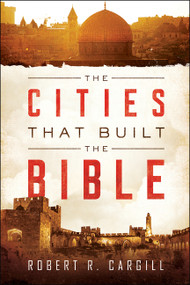 The Cities That Built the Bible by Robert Cargill, 9780062366764