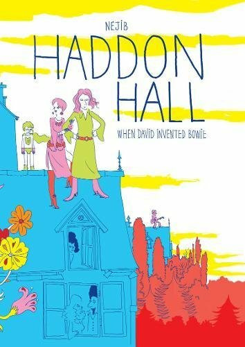 Haddon Hall (When David Invented Bowie) by Néjib, 9781910593264