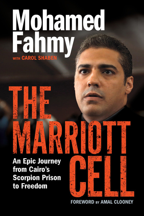The Marriott Cell (An Epic Journey from Cairo's Scorpion Prison to Freedom) by Mohamed Fahmy, Carol Shaben, Amal Clooney, 9780345816351