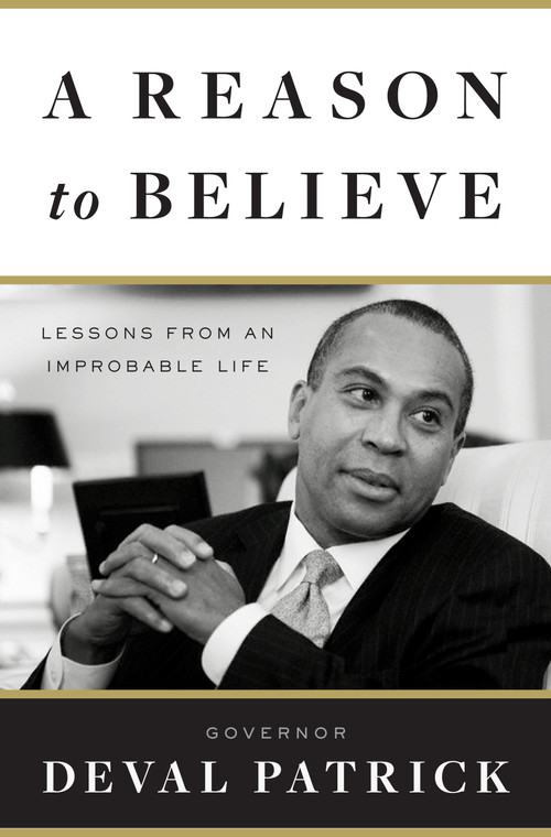 A Reason to Believe (Lessons from an Improbable Life) by Governor Deval Patrick, 9780767931120