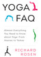 Yoga FAQ (Almost Everything You Need to Know about Yoga-from Asanas to Yamas) by Richard Rosen, Rodney Yee, 9781611801736