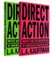 Direct Action (Protest and the Reinvention of American Radicalism) by L.A. Kauffman, 9781784784096