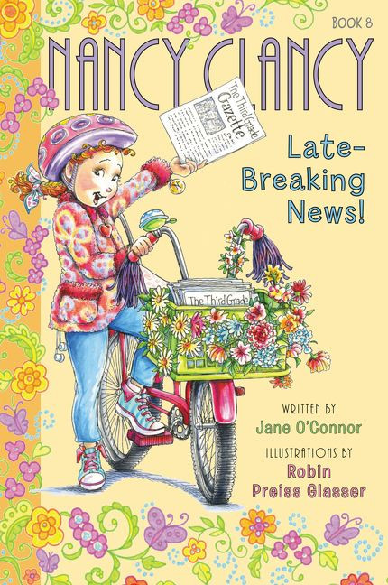 Fancy Nancy: Nancy Clancy, Late-Breaking News! by Jane O'Connor, Robin Preiss Glasser, 9780062269737