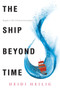 The Ship Beyond Time by Heidi Heilig, 9780062380784