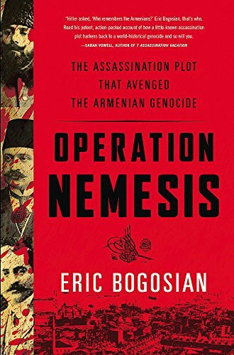 Operation Nemesis (The Assassination Plot that Avenged the Armenian Genocide) - 9780316292108 by Eric Bogosian, 9780316292108
