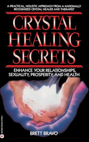 Crystal Healing Secrets by Brett Bravo, 9780446387897