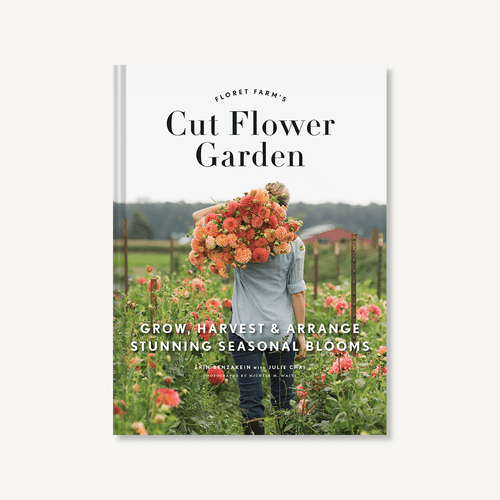 Floret Farm's Cut Flower Garden: Grow, Harvest, and Arrange Stunning Seasonal Blooms (Gardening Book for Beginners, Floral Design and Flower Arranging Book) by Erin Benzakein, Julie Chai, Michele M. Waite, 9781452145761