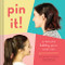 Pin It! (20 Fabulous Bobby Pin Hairstyles) by Annamarie Tendler, Justin Ouellette, 9781452158389