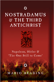 Nostradamus & The Third Antichrist (Napoleon, Hitler & #The One Still to Come#) by Mario Reading, 9781907486678