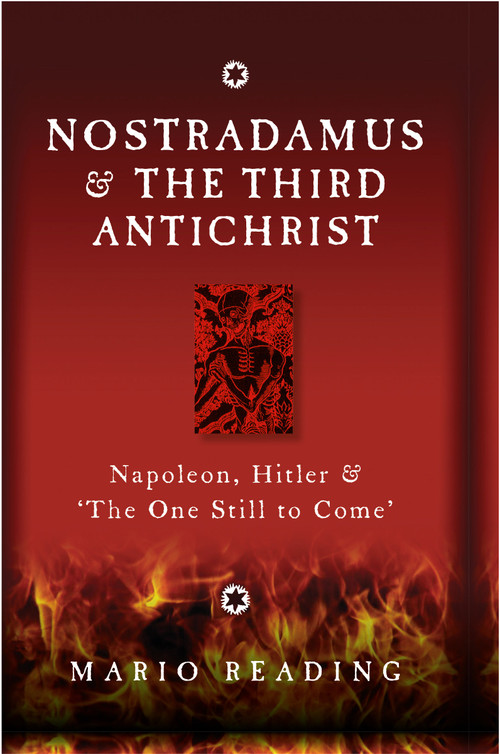 Nostradamus & The Third Antichrist (Napoleon, Hitler & #The One Still to Come#) by Mario Reading, 9781907486678