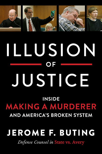 Illusion of Justice (Inside Making a Murderer and America's Broken System) by Jerome F. Buting, 9780062569318