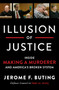 Illusion of Justice (Inside Making a Murderer and America's Broken System) by Jerome F. Buting, 9780062569318