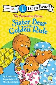 The Berenstain Bears Sister Bear and the Golden Rule (Level 1) by Stan Berenstain, Jan Berenstain, Mike Berenstain, 9780310760184