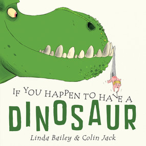 If You Happen to Have a Dinosaur - 9781101918913 by Linda Bailey, Colin Jack, 9781101918913