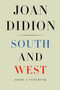 South and West (From a Notebook) by Joan Didion, Nathaniel Rich, 9781524732790