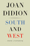 South and West (From a Notebook) by Joan Didion, Nathaniel Rich, 9781524732790