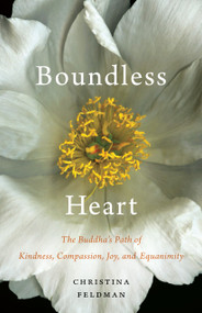 Boundless Heart (The Buddha's Path of Kindness, Compassion, Joy, and Equanimity) by Christina Feldman, 9781611803730