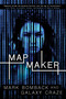 Mapmaker by Mark Bomback, Galaxy Craze, 9781616956332