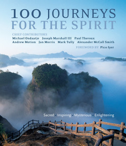 100 Journeys for the Spirit (Sacred * Inspiring * Mysterious * Enlightening) by Pico Iyer, 9781780280318