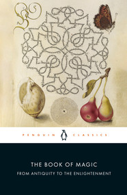The Book of Magic (From Antiquity to the Enlightenment) by Brian Copenhaver, Brian Copenhaver, Brian Copenhaver, Brian Copenhaver, 9780141393148