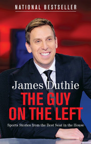 The Guy on the Left (Sports Stories from the Best Seat in the House) by James Duthie, 9780143189695