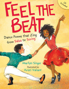 Feel the Beat: Dance Poems that Zing from Salsa to Swing by Marilyn Singer, Kristi Valiant, 9780803740211