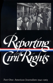 Reporting Civil Rights Vol. 1 (LOA #137) (American Journalism 1941-1963) by Clayborne Carson, David J. Garrow, Bill Kovach, Carol Polsgrove, 9781931082280