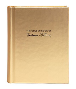 The Golden Book of Fortune-Telling ((Fortune Telling Book, Fortune Teller Book, Book of Luck)) by Carey Jones, 9781452156910