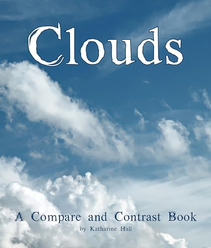 Clouds: A Compare and Contrast Book by Katharine Hall, 9781628554496