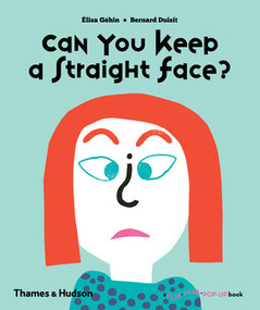 Can You Keep a Straight Face? by Elisa Géhin, Bernard Duisit, 9780500650912