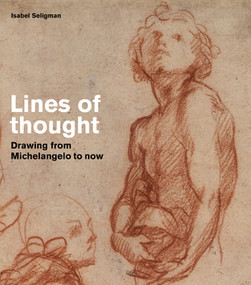 Lines of Thought (Drawing from Michelangelo to now) by Isabel Seligman, Bridget Riley, Hugo Champan, 9780500292785