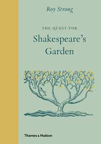 The Quest for Shakespeare's Garden by Roy Strong, 9780500252246
