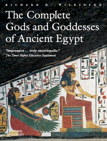 The Complete Gods and Goddesses of Ancient Egypt by Richard H. Wilkinson, 9780500284247
