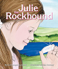 Julie the Rockhound by Gail Langer Karwoski, Lisa Downey, 9780976494379
