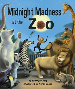 Midnight Madness at the Zoo by Sherryn Craig, Karen Jones, 9781628557305