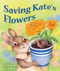 Saving Kate's Flowers by Cindy Sommer, Laurie Allen Klein, 9781628558708