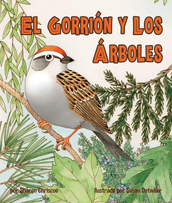 El gorrión y los árboles (Sparrow and the Trees, The) (Spanish Edition) by Sharon Chriscoe, Susan Detwiler, 9781628556438
