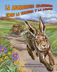La asombrosa carrera entre la tortuga y la liebre (Tortoise and Hare's Amazing Race) (Spanish Edition) by Marianne Berkes, Cathy Morrison, 9781628556452