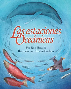 Las estaciones oceánicas (Ocean Seasons) (Spanish Edition) by Ron Hirschi, Kirsten Carlson, 9781628553703