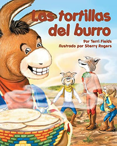 Las tortillas del burro (Burro's Tortillas) (Spanish Edition) by Terri Fields, Sherry Rogers, 9781628553727