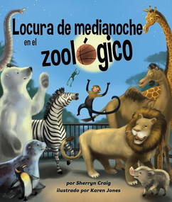 Locura de medianoche en el zoológico (Midnight Madness at the Zoo) (Spanish Edition) by Sherryn Craig, Karen Jones, 9781628557442