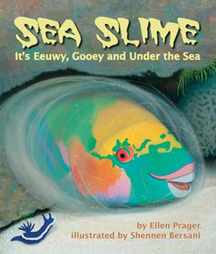 Sea Slime: It's Eeuwy, Gooey and Under the Sea - 9781628552195 by Ellen Prager, Shennen Bersani, 9781628552195