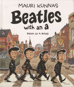 Beatles With An A (Birth of a Band) by Mauri Kunnas, 9780861662340