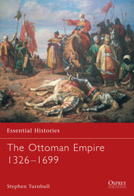 The Ottoman Empire 1326-1699 by Stephen Turnbull, Robert O'Neill, 9781841765693