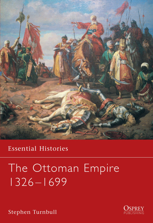 The Ottoman Empire 1326-1699 by Stephen Turnbull, Robert O'Neill, 9781841765693