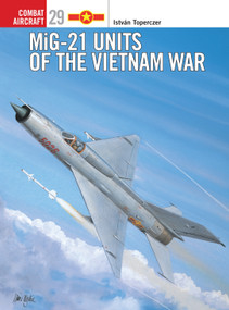 MiG-21 Units of the Vietnam War by István Toperczer, Mark Styling, 9781841762630