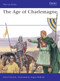 The Age of Charlemagne by David Nicolle, Angus McBride, 9780850450422