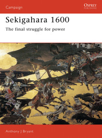 Sekigahara 1600 (The final struggle for power) by Anthony J Bryant, Angus McBride, 9781855323957