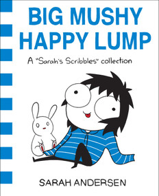 Big Mushy Happy Lump (A Sarah's Scribbles Collection) by Sarah Andersen, 9781449479619