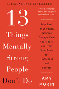 13 Things Mentally Strong People Don't Do - 9780062358301 by Amy Morin, 9780062358301